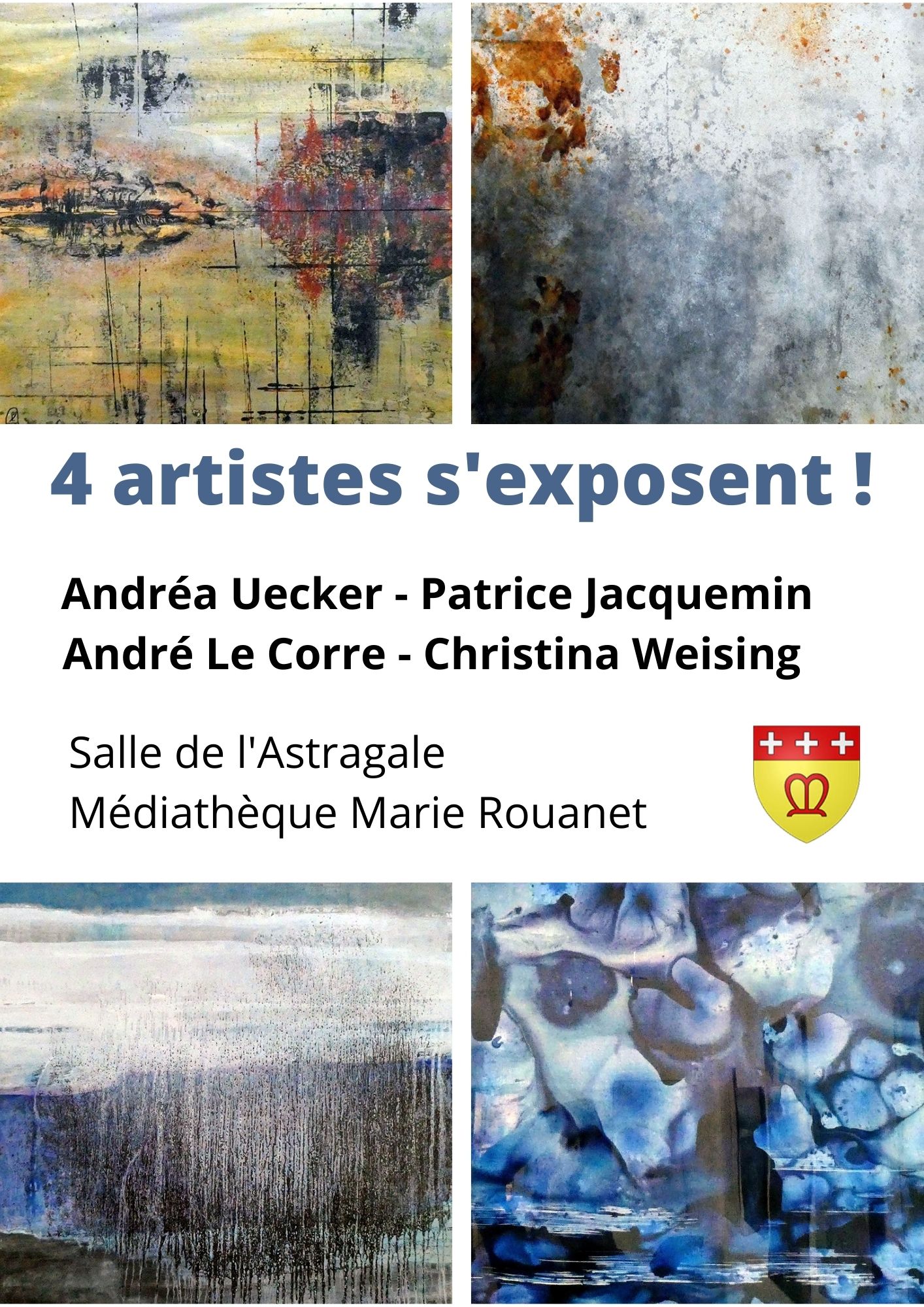 4 artistes s'exposent ! Andréa Uecker - Patrice Jacquemin - André Le Corre - Christina Weising