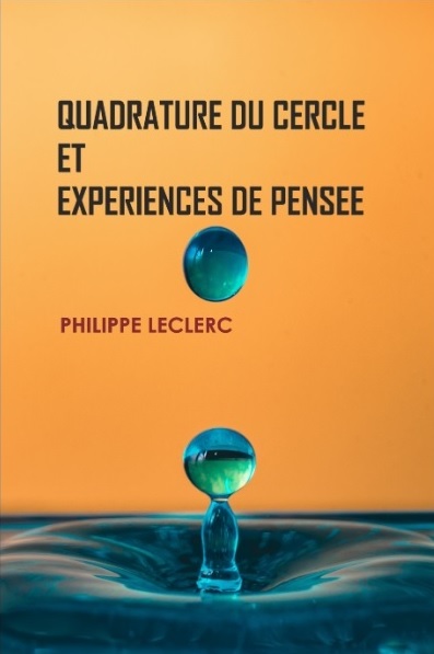 Quadrature du Cercle et expériences de pensée - Livre de Philippe LECLERC