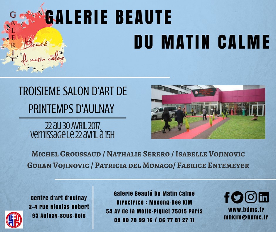 3ème Salon de Printemps à Aulnay avec la Galerie BEAUTE DU MATIN CALME, Paris