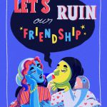 Ruin our friendship