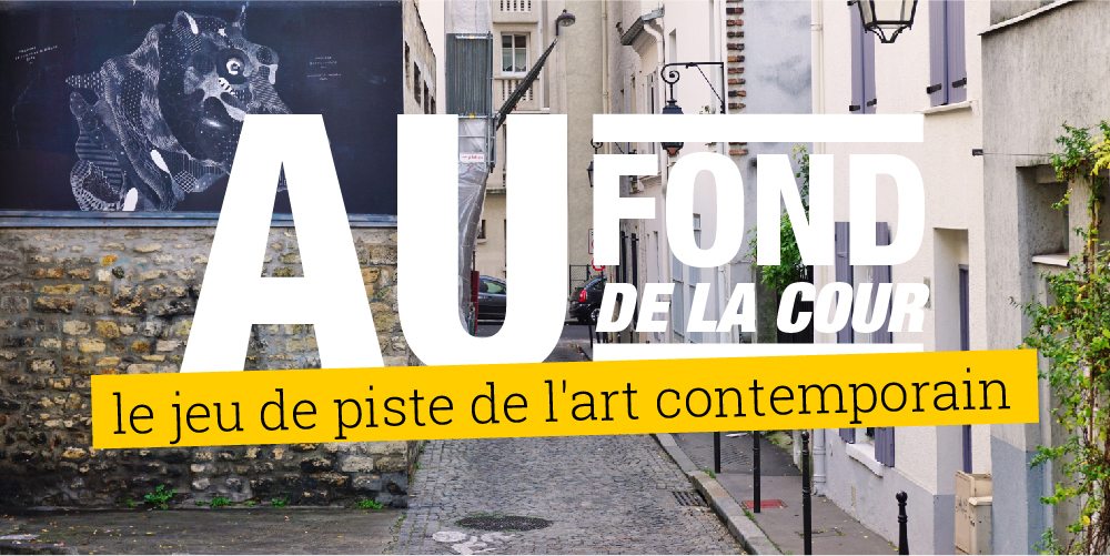 Au fond de la cour : Le jeu de piste de l'art contemporain